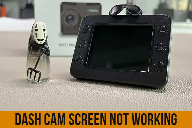 Why Dash Cam Screen Not Working (Causes + Solutions)