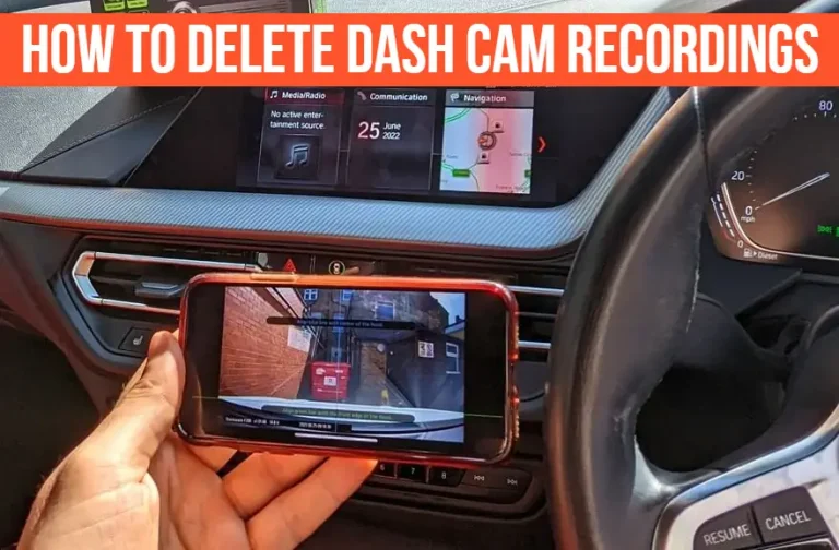 How To Delete Dash Cam Recordings? 5 Easy Steps!